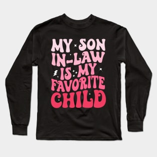 My Son In Law Is My Favorite Child Long Sleeve T-Shirt